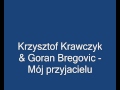 Krzysztof Krawczyk & Goran Bregovic - Mój ...