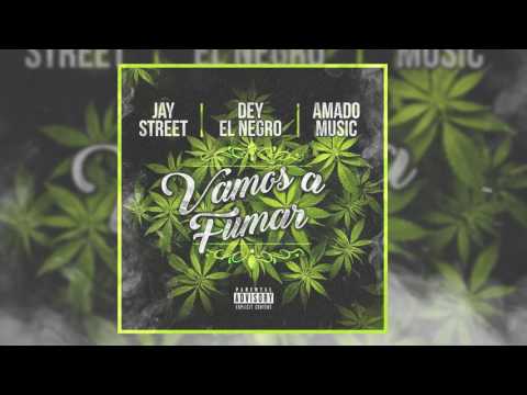 Dey "El Negro" | VAMOS A FUMAR | Ft. Jay Street / Amado Music
