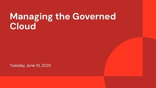 Managing the Governed Cloud