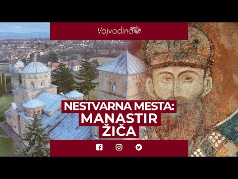 Nestvarna mesta - Manastir Žiča