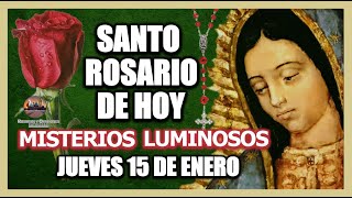 SANTO ROSARIO DE HOY A LA VIRGEN DE GUADALUPE MISTERIOS LUMINOSOS. JUEVES 15 DE ENERO DE 2026.