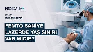 Femto Saniye Lazerde Yaş Sınırı Var mıdır? | Op. Dr. Rumil Babayev