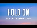 Wilson Phillips - Hold On (Lyrics)