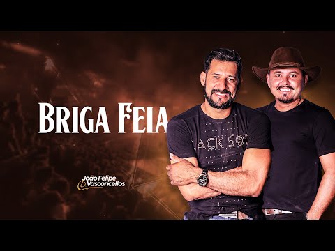 João Felipe e Vasconcellos - BRIGA FEIA