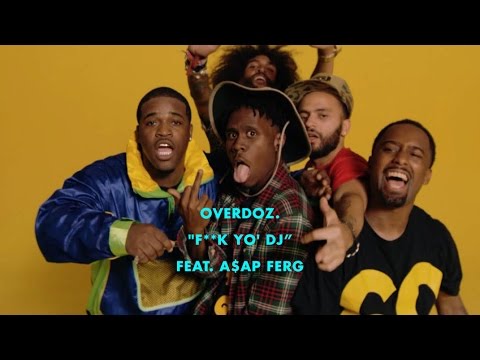 OverDoz. ft A$AP Ferg  – “F*ck Yo DJ”