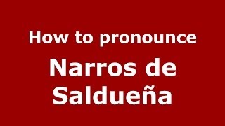 How to pronounce Narros De Saldueña