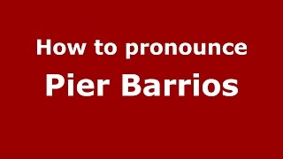 How to pronounce Pier Barrios