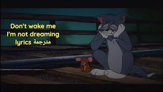 Download lagu Don't wake me I'm not dreaming lyrics مترجمة - @ButterflyTrend mp3