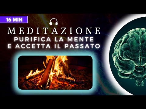 Meditazione Guidata: "PURIFICA La Mente e ACCETTA il Tuo Passato"