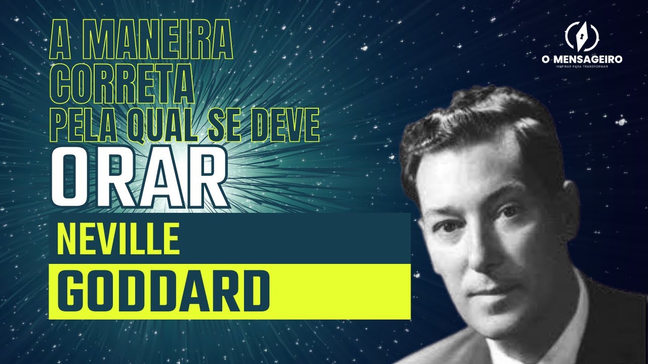 NEVILLE GODDARD - A FORMA CORRETA DE ORAR - TÉCNICAS PODEROSAS E PONTOS IMPORTANTES - PARTE 1