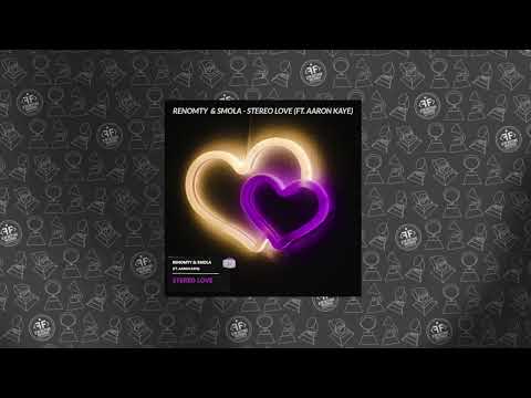 Renomty, Smola feat. Aaron Kaye - Stereo Love