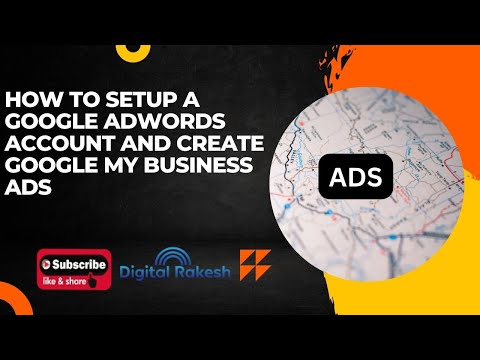 How to setup a google AdWords account and create google my business ads