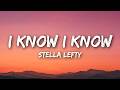 STELLA LEFTY - I Know I Know (Lyrics)