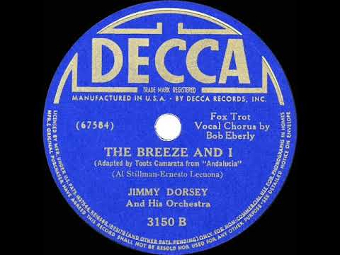 1940 HITS ARCHIVE: The Breeze And I - Jimmy Dorsey (Bob Eberly, vocal) (a #1 record)