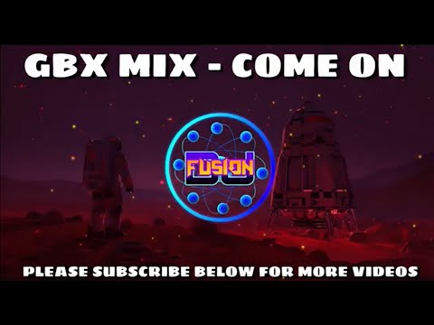 Gbx mix - Come On - Fusion In The Mix - August 2020 Dance Anthems