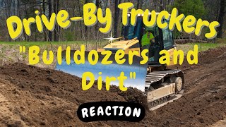 Drive-By Truckers -- Bulldozers and Dirt  [REACTION]