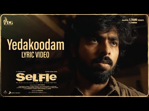 Selfie - Yedakoodam Lyric | GV Prakash Kumar | Gautham Vasudev Menon | Mathi Maran