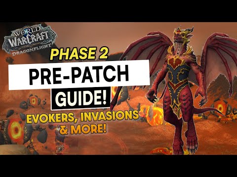 Dragonflight PRE-PATCH Phase 2 Guide - INVASIONS + EVOKERS! All You Need To Know - WoW: Dragonflight