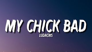 Ludacris - My Chick Bad (Lyrics) ft. Nicki Minaj | My chick bad tell yo chick to go home