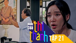 Bóng Của Thị Thành tập 21 | Ba Trang Phạm sống ảo khiến con gái bị vạ lây