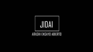 JIDAI ENSAYO ABIERTO : Arashi International Project