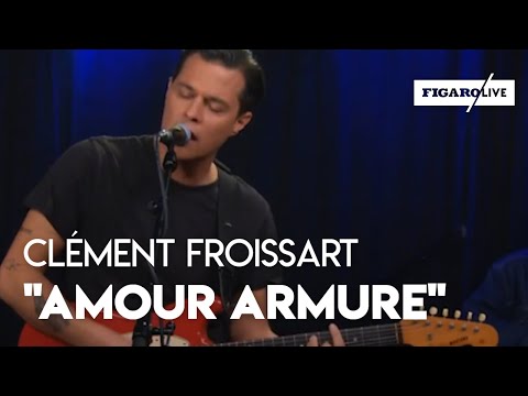 Clément Froissart - "Amour Armure" (Live)