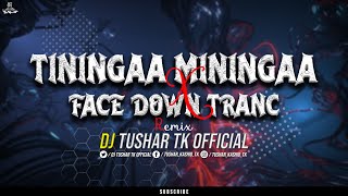 Download lagu TININGAA MININGAA x FACE DOWN TRANCE | REMIX | DJ TUSHAR TK KOP mp3