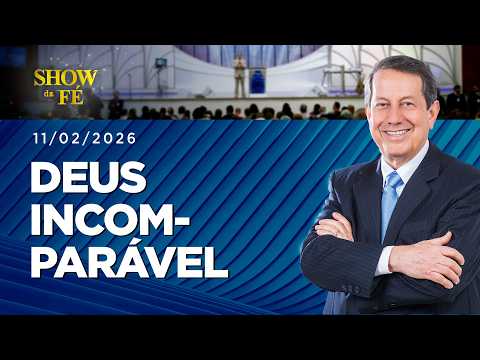 Show da Fé | Deus incomparável (11/02/2026)