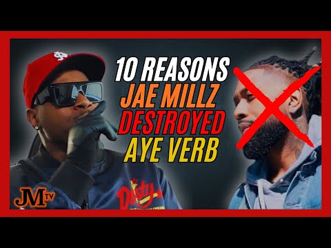 10 Reasons JAE MILLZ Destroyed AYE VERB!!!