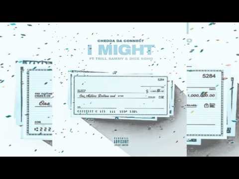 Chedda Da Connect Ft. Trill Sammy & Dice Soho - I Might