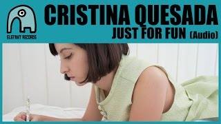 CRISTINA QUESADA - Just For Fun [Audio]
