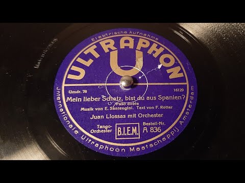 Juan Llossas & Orchester - Mein Lieber Schatz, Bist Du Aus Spanien? - 78 rpm - Ultraphon A836
