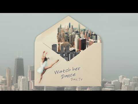 Watch Her Dance - Dav.Jr