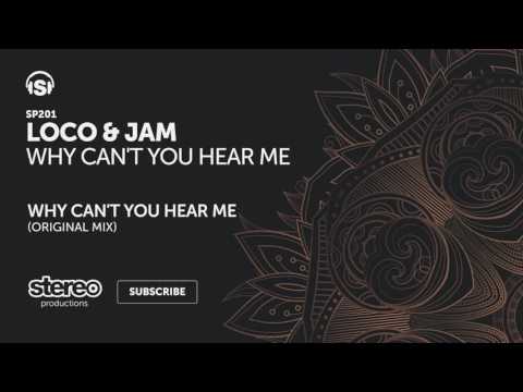 Loco & Jam - Why Can't You Hear Me (Original Mix)