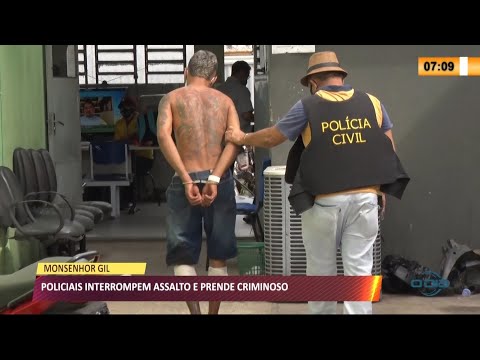 Policiais interrompem assalto e prende criminoso em Monsenhor Gil 23 04 2021
