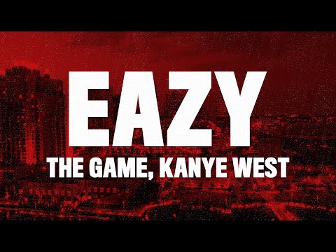 The Game & Kanye West - Eazy (Lyrics) "My Life Was Never Easy"