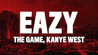 The Game &amp; Kanye West - Eazy (Lyrics) &quot;My Life Was Never Easy&quot;
