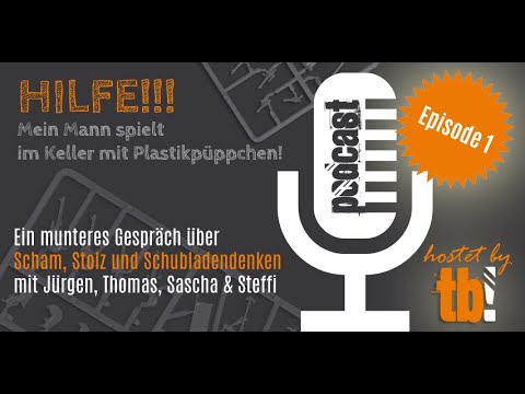 TB Podcast - Hilfe, mein Mann spielt im Keller mit Plastikpüppchen [#1]