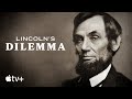 Lincoln’s Dilemma — Official Trailer | Apple TV+