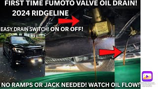 First Time Using FUMOTO VALVE! Honda Ridgeline 2024! No Jacks/Ramps Needed! Oil drains w/ Switch!