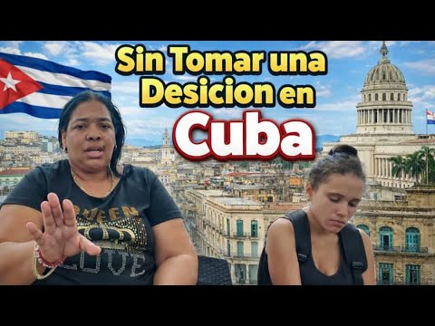 Without Making a Decision in Cuba / It Wasn't What I Thought!!!