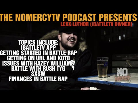 Lexx Luthor Speaks On iBattleTV App, Career Beginnings, Hazey Williams and More | NoMercyTV Podcast