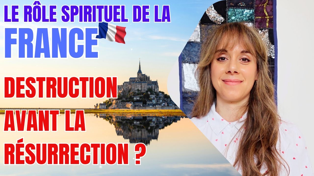 France's Spiritual Mission in the Current Planetary Transition: From Destruction to Resurrection