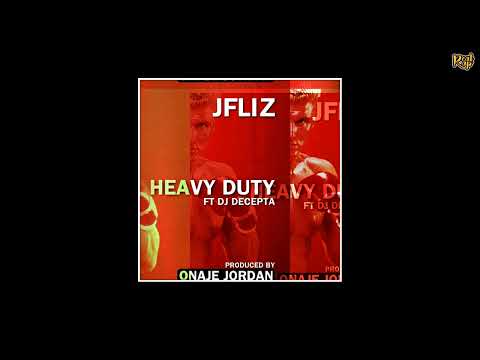 JFliz - Heavy Duty [prod by Onaje Jordan x cuts by DJ Decepta]