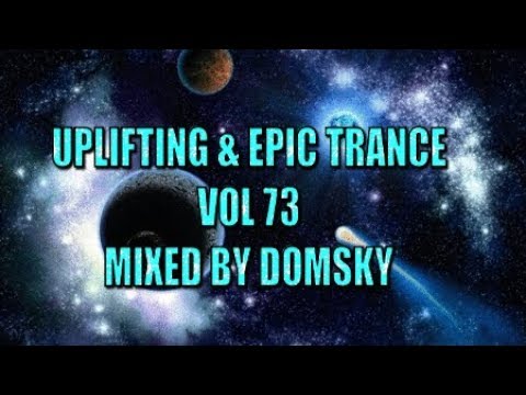 UPLIFTING TRANCE  uplifting & epic trance vol 73   mixed by domsky