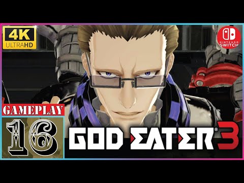GOD EATER 3 (SWITCH) 4K 60FPS - PART 16 GAMEPLAY WALKTHROUGH (NO COMMENTARY)