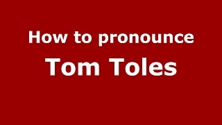 How to pronounce Tom Toles