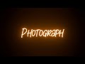 Ed Sheeran Photograph Whatsapp Status Roy Editz