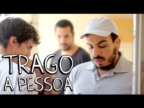 TRAGO A PESSOA – Porta dos Fundos Nº 4