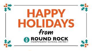 ❄️ Happy Holidays from Round Rock ISD! ❄️